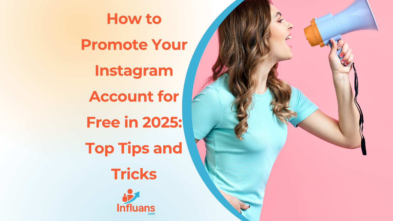 How to Promote Your Instagram Account for Free in 2025: Top Tips and Tricks
