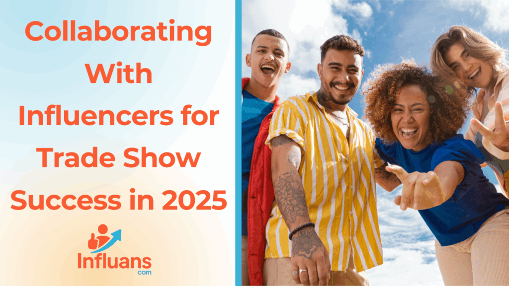 Collaborating With Influencers for Trade Show Success in 2025