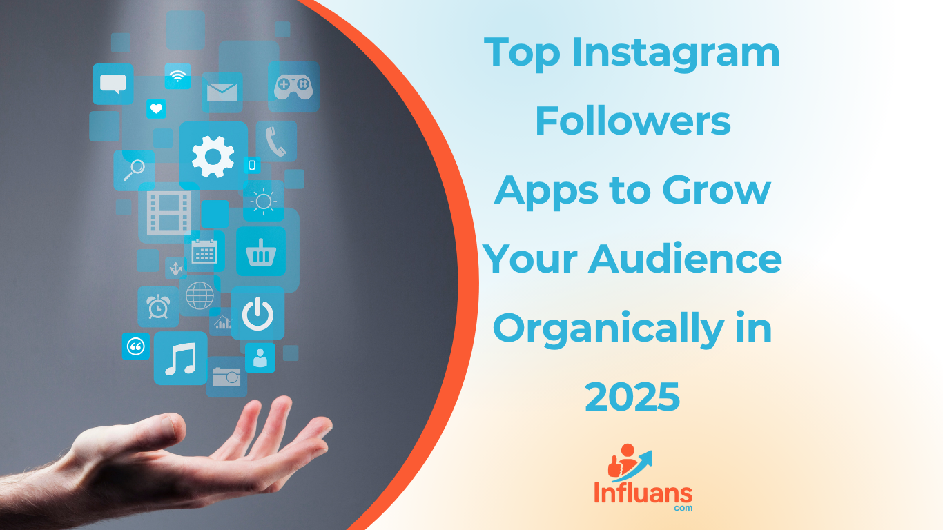 Top Instagram Followers Apps to Grow Your Audience Organically in 2025