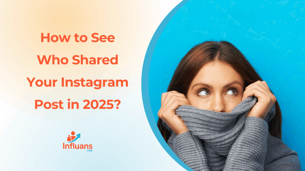 How to See Who Shared Your Instagram Post in 2025?