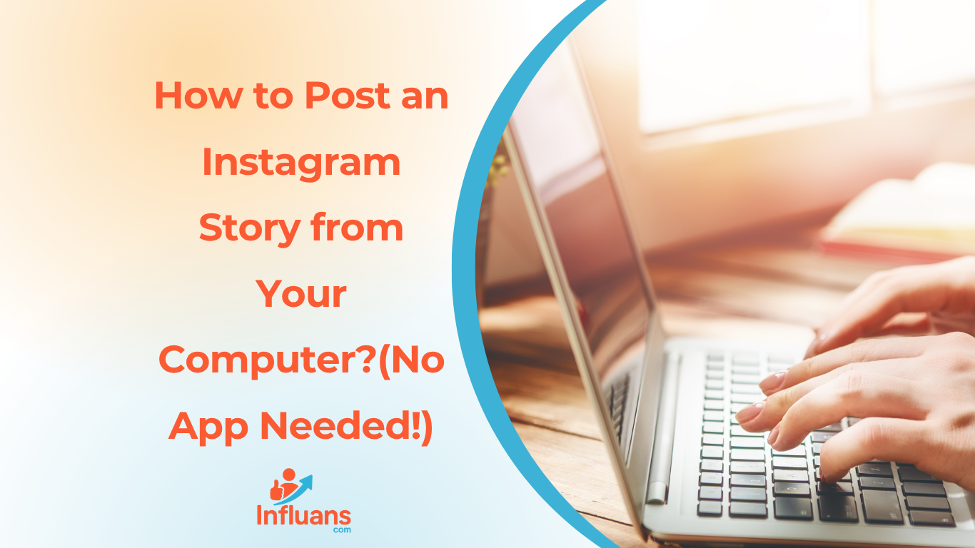 How to Post an Instagram Story from Your Computer?(No App Needed!)